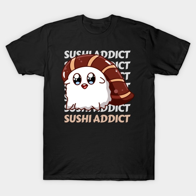 Sushi addict Cute Kawaii I love Sushi Life is better eating sushi ramen Chinese food addict T-Shirt by BoogieCreates